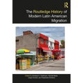 The Routledge History of Modern Latin American Migration