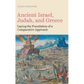 Ancient Israel, Judah, and Greece: Laying the Foundation of a Comparative Approach