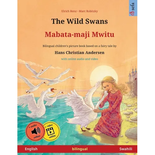 The Wild Swans - Mabata-maji mwitu (English - Swahili): Bilingual children's book based on a fairy tale by Hans Christian Andersen, with online audio