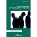 Psychopathologie du traumatisme psychique