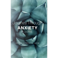 Journey Through Anxiety: A Journal