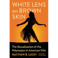 White Lens on Brown Skin: The Sexualization of the Polynesian in American Film