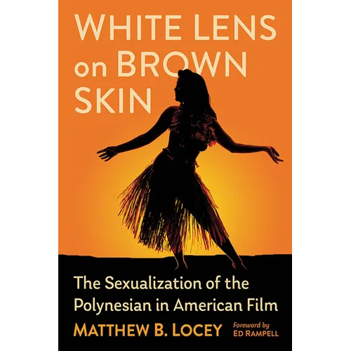 White Lens on Brown Skin: The Sexualization of the Polynesian in American Film
