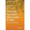 Financing Agriculture Value Chains in India: Challenges and Opportunities