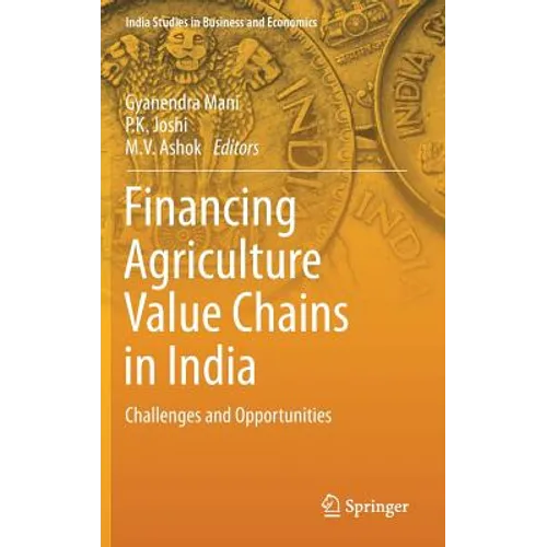 Financing Agriculture Value Chains in India: Challenges and Opportunities