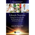 Lifestyle Nutrition: Eating for Good Health by Lowering the Risk of Chronic Diseases