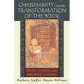 Christianity and the Transformation of the Book: Origen, Eusebius, and the Library of Caesarea
