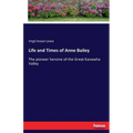 Life and Times of Anne Bailey: The pioneer heroine of the Great Kanawha Valley