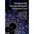 Intentionally Interprofessional Palliative Care: Synergy in Education and Practice