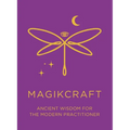 Ancient Wisdom for the Modern Practitioner - MagikCraft: Empowerment Through Rituals, Goddesses, Ancestors, Astrology, Witches, Runes, Crystals, Herbs