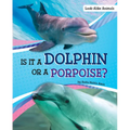 Is It a Dolphin or a Porpoise?