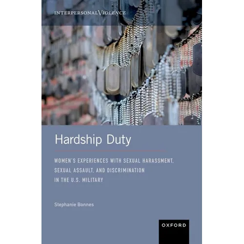 Hardship Duty: Women's Experiences with Sexual Harassment, Sexual Assault, and Discrimination in the U.S. Military