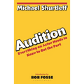 Audition: Everything an Actor Needs to Know to Get the Part