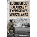 El origen de palabras y expresiones venezolanas