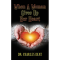 When A Woman Gives Up Her Heart