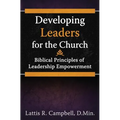 Developing Leaders for the Church: Biblical Principles of Leadership Empowerment