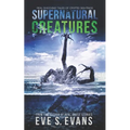 Supernatural Creatures: Real Shocking Tales of Cryptid Sightings