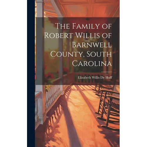 The Family of Robert Willis of Barnwell County, South Carolina
