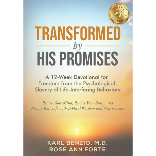 Transformed by His Promises: A 12-Week Devotional for Freedom from the Psychological Slavery of Life-Interfering Behaviors