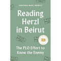 Reading Herzl in Beirut: The PLO Effort to Know the Enemy