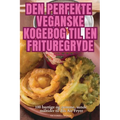 Den Perfekte Veganske Kogebog Til En Frituregryde