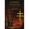 Russian Tsardom: Antagonist of Western Civilization
