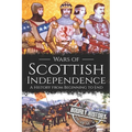 Wars of Scottish Independence: A History from Beginning to End