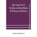 Bach'S Chorals (Part I) The Hymns And Hymn Melodies Of The Passions And Oratorios