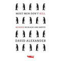 Most Men Don't Kill / Murder in Black and White: (A Classic Mystery Reprint)