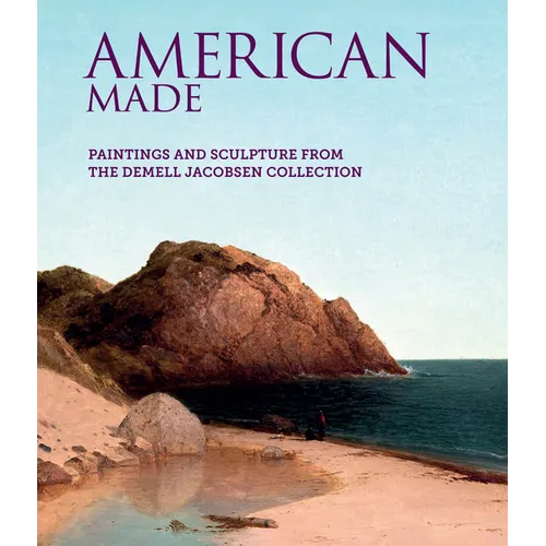American Made: Paintings & Sculpture from the Demell Jacobsen Collection