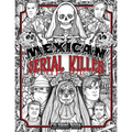 Mexican Serial Killer Coloring Book: The Most Prolific Serial Killers In Mexican History. The Unique Gift for True Crime Fans - Full of Infamous Murde
