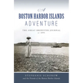 A Boston Harbor Islands Adventure: The Great Brewster Journal of 1891