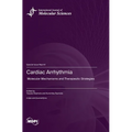 Cardiac Arrhythmia: Molecular Mechanisms and Therapeutic Strategies