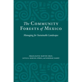 The Community Forests of Mexico: Managing for Sustainable Landscapes