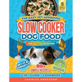The Easy Vet-Approved Slow Cooker Dog Food Cookbook: 80+ Healthy, Allergy-Friendly, Set-It-and-Forget-It Homemade Recipes That Save You Thousands on V