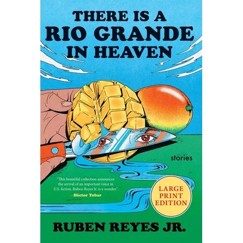 There Is a Rio Grande in Heaven: Stories
