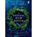 Prepare Him Room: A Daily Advent Devotional