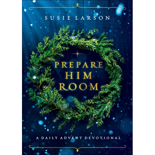 Prepare Him Room: A Daily Advent Devotional