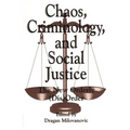 Chaos, Criminology, and Social Justice: The New Orderly (Dis)Order