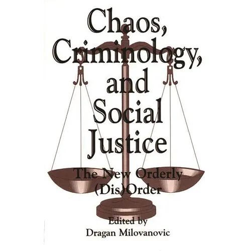Chaos, Criminology, and Social Justice: The New Orderly (Dis)Order