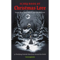The Scary Book of Christmas Lore: 50 Terrifying Yuletide Tales from Around the World