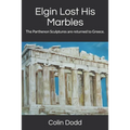Elgin Lost His Marbles: The Parthenon Sculptures are returned to Greece.