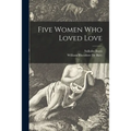 Five Women Who Loved Love
