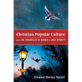 Christian Popular Culture from the Chronicles of Narnia to Duck Dynasty