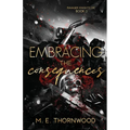 Embracing the Consequences: Ravager Knights MC Book 3