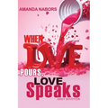When Love Pours, Love Speaks