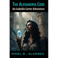 The Alexandria Code: An Isabella Carter Adventure