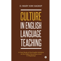Culture in English Language Teaching: A Case Study of the English Syllabus at the Higher Secondary Level in Meghalaya