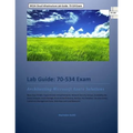 MCSA Cloud Infrastructure Lab Guide: 70-534 Exam: Architecting Microsoft Azure Solutions