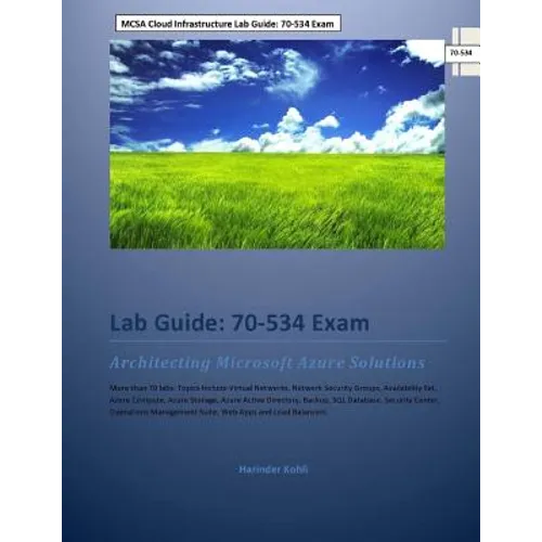 MCSA Cloud Infrastructure Lab Guide: 70-534 Exam: Architecting Microsoft Azure Solutions